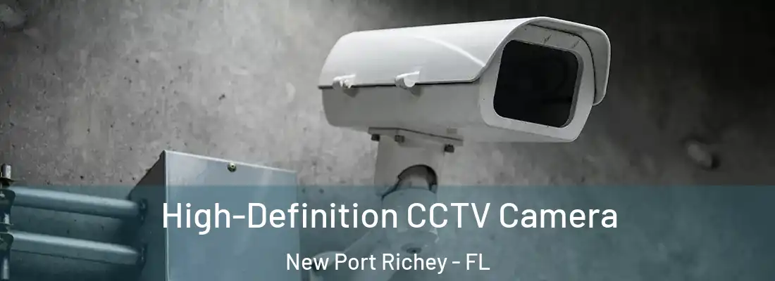  High-Definition CCTV Camera New Port Richey - FL