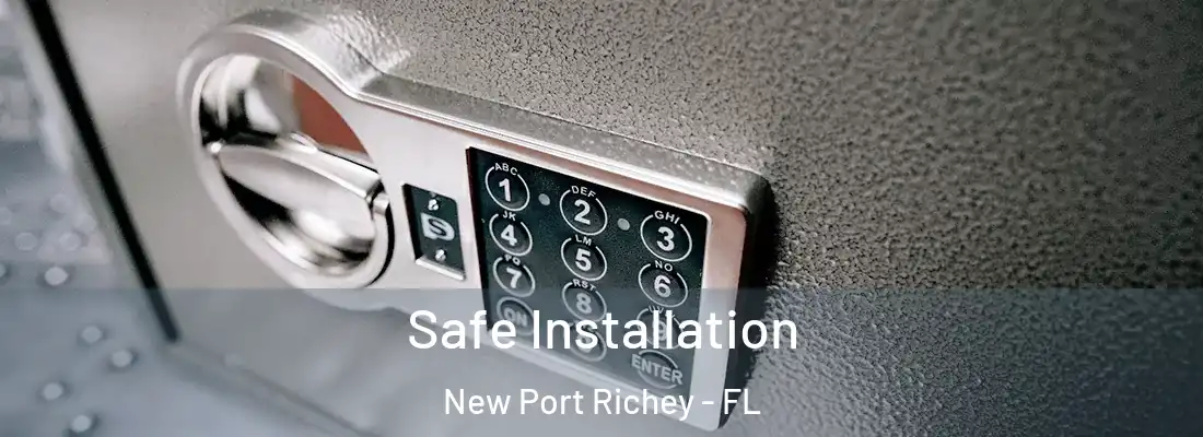  Safe Installation New Port Richey - FL