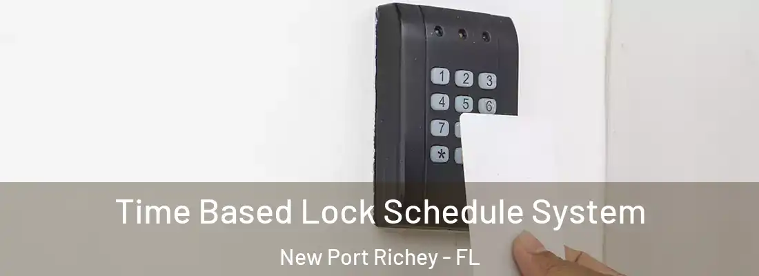  Time Based Lock Schedule System New Port Richey - FL